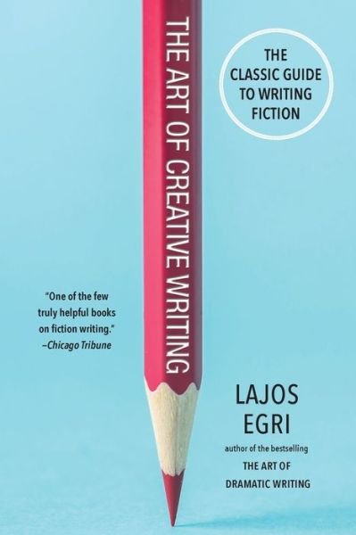 Cover for Lajos Egri · The Art of Creative Writing: The Classic Guide to Writing Fiction (Pocketbok) (2020)
