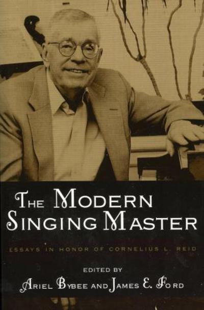 Cover for Ariel Bybee · The Modern Singing Master: Essays in Honor of Cornelius L. Reid (Paperback Book) (2005)