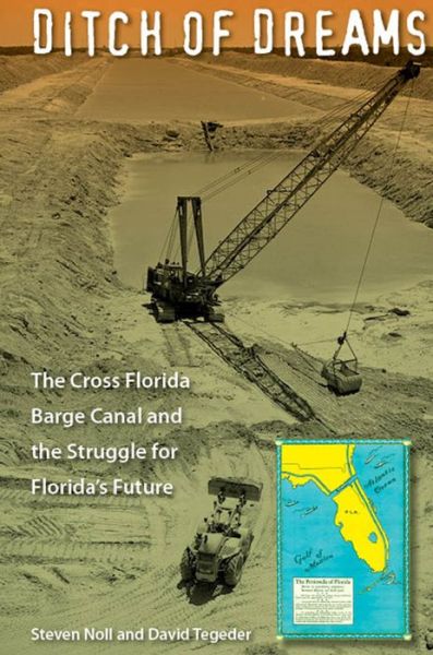 Cover for Steven Noll · Ditch of Dreams: The Cross Florida Barge Canal and the Struggle for Florida's Future - Florida History and Culture (Taschenbuch) (2015)