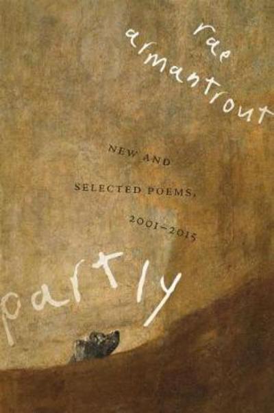 Cover for Rae Armantrout · Partly: New and Selected Poems, 2001–2015 - Wesleyan Poetry Series (Paperback Book) (2017)