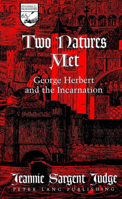 Cover for Jeannie Sargent Judge · Two Natures Met: George Herbert and the Incarnation - Studies in the Humanities Literature - Politics - Society (Hardcover Book) (2004)