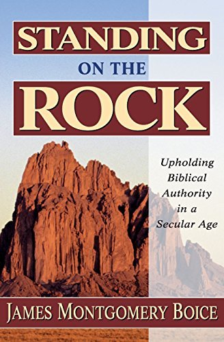 Cover for James Montgomery Boice · Standing on the Rock: Upholding Biblical Authority in a Secular Age (Paperback Book) (1999)