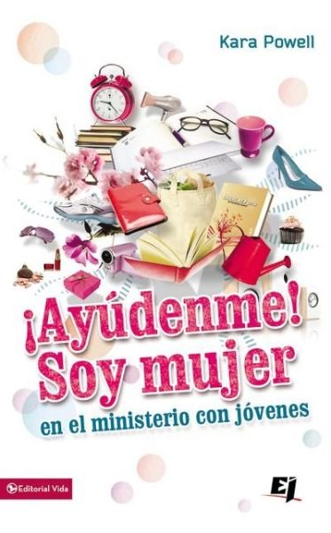 Cover for Kara Powell · !Ayudenme! Soy Mujer En El Ministerio Juvenil - Especialidades Juveniles (Paperback Bog) (2012)
