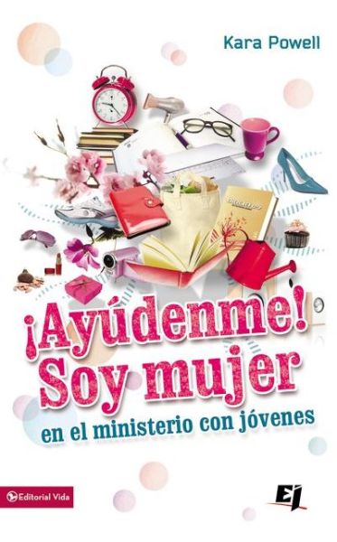 Cover for Kara Powell · !Ayudenme! Soy Mujer En El Ministerio Juvenil - Especialidades Juveniles (Paperback Bog) (2012)