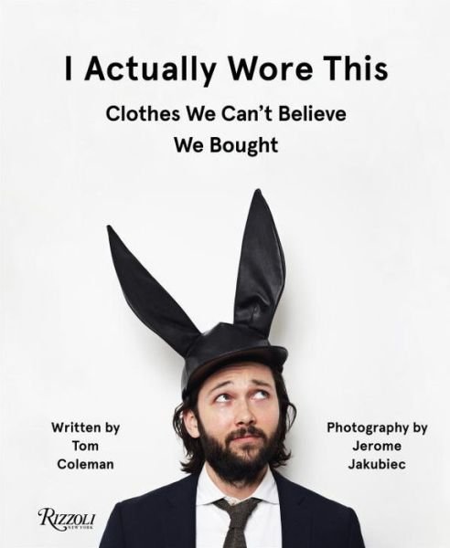 Cover for Tom Coleman · I Actually Wore This (Gebundenes Buch) (2017)