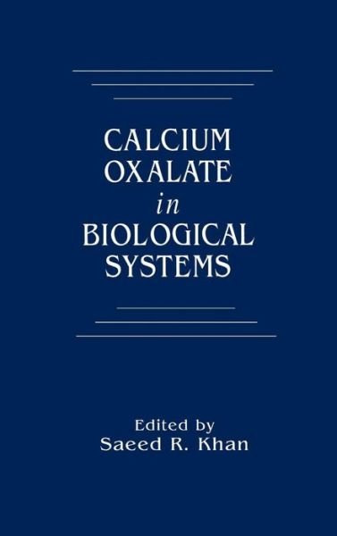 Cover for Saeed R. Khan · Calcium Oxalate in Biological Systems (Hardcover bog) (1995)