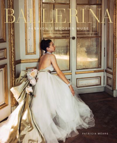 Cover for Patricia Mears · Ballerina: Fashion's Modern Muse (Hardcover Book) (2019)
