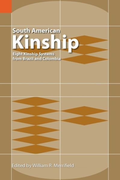 Cover for William R Merrifield · South American Kinship: Eight Kinship Systems from Brazil and Colombia (Pocketbok) (1985)