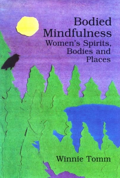Cover for Winnie Tomm · Bodied Mindfulness: Women's Spirits, Bodies and Places (Pocketbok) (1995)