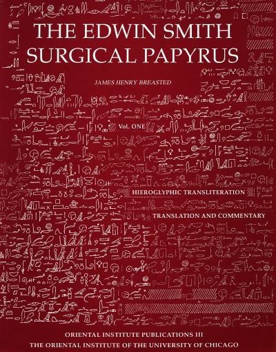 Cover for James H. Breasted · Edwin Smith Surgical Papyrus. Volume 1: Hieroglyphic Transliteration, Translation, and Commentary; Volume 2: Facsimile Plates and Line for Line Hieroglyphic Transliteration - Oriental Institute Publications (Hardcover Book) (1991)