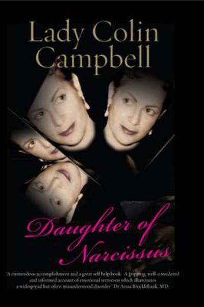 Cover for Lady Colin Campbell · Daughter of Narcissus: A Family's Struggle to Survive Their Mother's Narcissistic Personality Disorder (Hardcover Book) (2009)