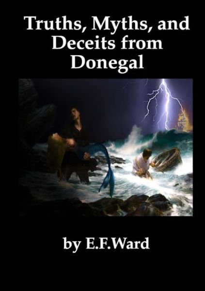 Cover for Edward Ward · Truths Myths and Deceits from Donegal (Paperback Bog) (2022)