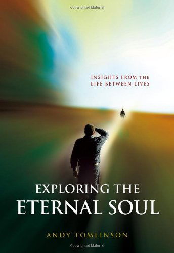 Cover for Andy Tomlinson · Exploring the Eternal Soul - Insights from the Life Between Lives (Paperback Book) [2nd edition] (2012)