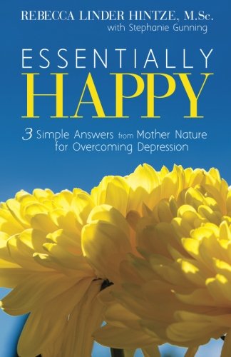 Cover for Rebecca Linder Hintze · Essentially Happy: 3 Simple Answers from Mother Nature for Overcoming Depression (Paperback Book) (2014)