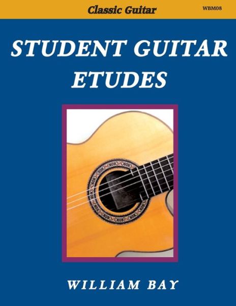 Cover for William A. Bay · Student Guitar Etudes : Volume 1 (Paperback Book) (2012)