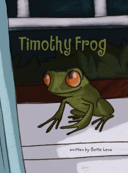 Cover for Bette Leva · Timothy Frog (Hardcover Book) (2015)