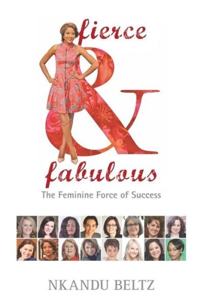 Cover for Nkandu M Beltz · Fierce and Fabulous : The Feminine Force of Success (Paperback Book) (2015)
