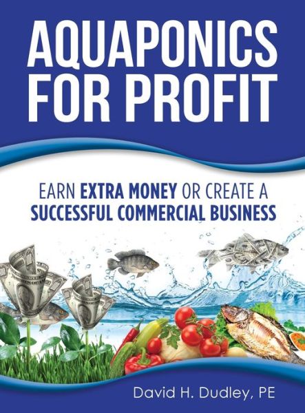 Cover for David H Dudley · Aquaponics for Profit (Hardcover Book) (2017)