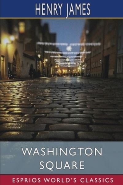 Cover for Henry James · Washington Square (Esprios Classics) (Paperback Bog) (2024)
