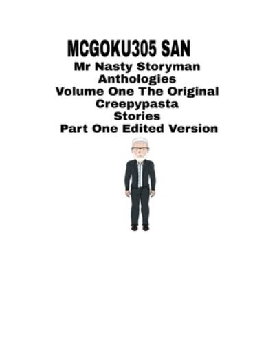 Cover for McGoku305 San · Mr Nasty Storyman Anthologies Volume One The Original Creepypasta Stories Part One Edited Version (Taschenbuch) (2024)