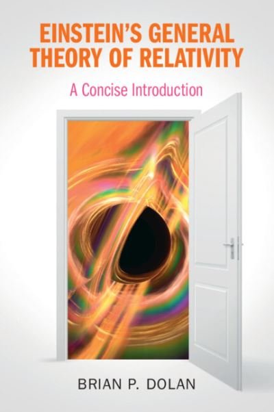 Cover for Dolan, Brian P. (National University of Ireland, Maynooth) · Einstein's General Theory of Relativity: A Concise Introduction (Pocketbok) (2023)