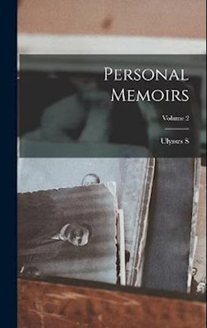Cover for Ulysses S. 1822-1885 Grant · Personal Memoirs; Volume 2 (Book) (2022)