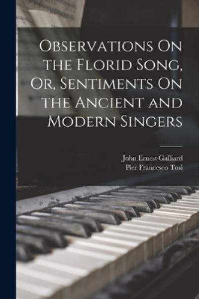 Cover for Pier Francesco Tosi · Observations on the Florid Song, or, Sentiments on the Ancient and Modern Singers (Book) (2022)