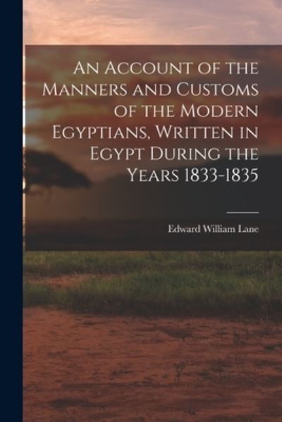 Cover for Edward William Lane · Account of the Manners and Customs of the Modern Egyptians, Written in Egypt During the Years 1833-1835 (Book) (2022)