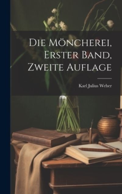 Cover for Karl Julius Weber · Die Möncherei, Erster Band, Zweite Auflage (Book) (2023)