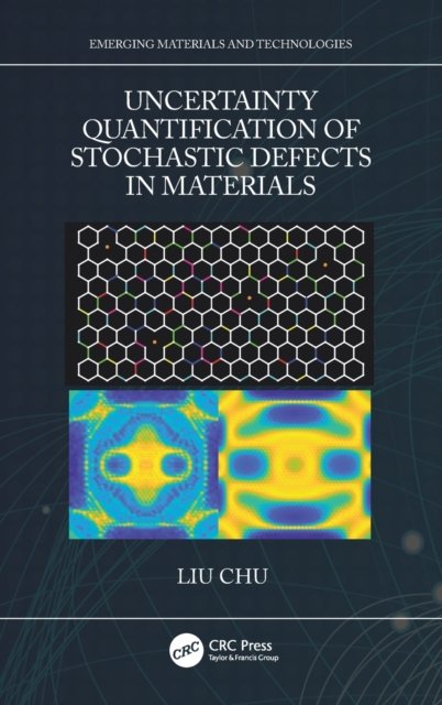 Cover for Chu, Liu (Nantong University, China) · Uncertainty Quantification of Stochastic Defects in Materials - Emerging Materials and Technologies (Innbunden bok) (2021)