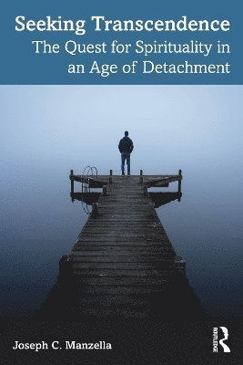 Cover for Manzella, Joseph C. (Southern Connecticut State University, USA) · Seeking Transcendence: The Quest for Spirituality in an Age of Detachment (Paperback Book) (2025)