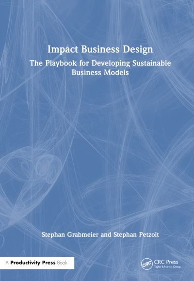 Cover for Stephan Grabmeier · Impact Business Design: The Playbook for Developing Sustainable Business Models (Paperback Book) (2025)
