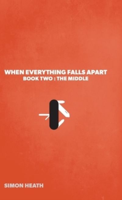 Cover for Simon Heath · When Everything Falls Apart (Hardcover Book) (2021)