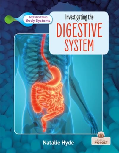 Investigating the Digestive System - Natalie Hyde - Livros - Crabtree Publishing Co,Canada - 9781039806733 - 1 de fevereiro de 2024