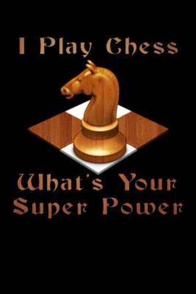 Cover for Cyberhutt West Books · I Play Chess What's Your Super Power (Taschenbuch) (2019)
