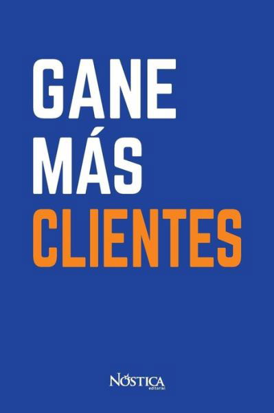 Cover for Nostica Editorial · Gane M s Clientes (Pocketbok) (2019)