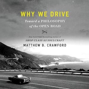 Cover for Matthew B. Crawford · Why We Drive Toward a Philosophy of the Open Road (CD) (2020)