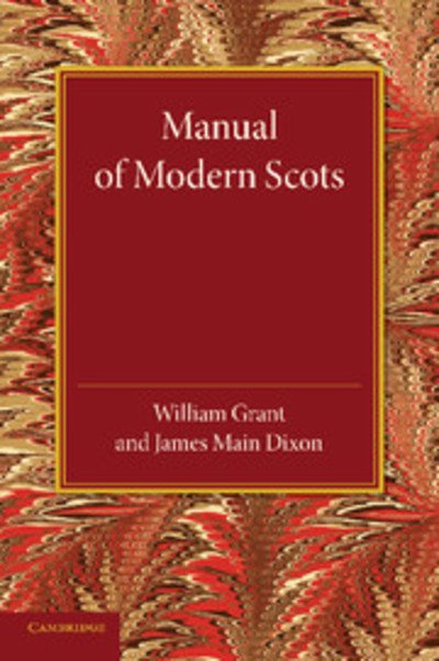 Manual of Modern Scots - William Grant - Kirjat - Cambridge University Press - 9781107653733 - torstai 19. joulukuuta 2013