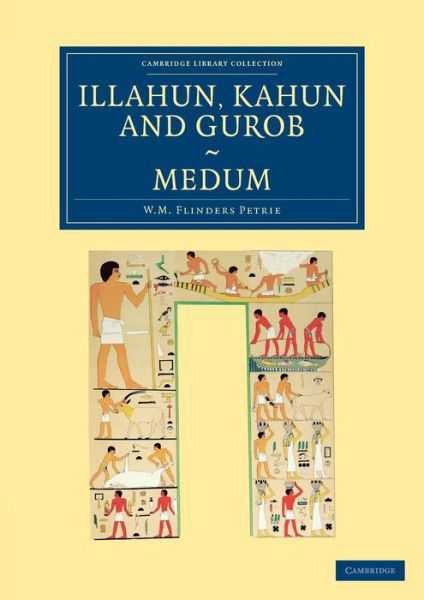 Cover for William Matthew Flinders Petrie · Illahun, Kahun and Gurob. Medum - Cambridge Library Collection - Egyptology (Pocketbok) (2013)
