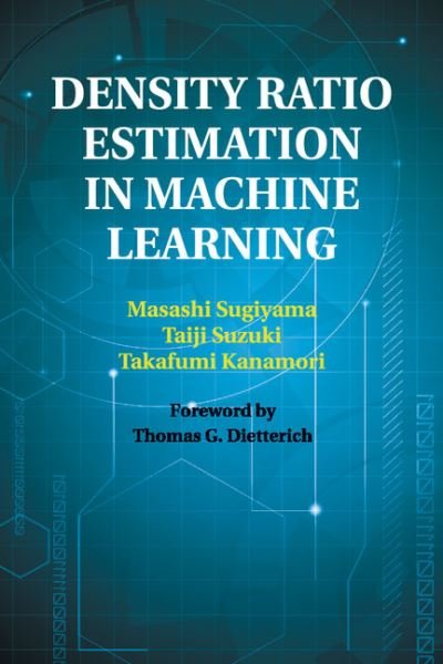Cover for Sugiyama, Masashi (Tokyo Institute of Technology) · Density Ratio Estimation in Machine Learning (Paperback Book) (2018)