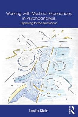 Cover for Leslie Stein · Working with Mystical Experiences in Psychoanalysis: Opening to the Numinous (Taschenbuch) (2018)