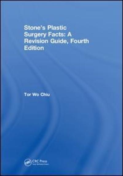 Cover for Chiu, Tor Wo (Plastic Surgery, Dept of Surgery, Prince of Wales Hospital, Hong Kong) · Stone's Plastic Surgery Facts: A Revision Guide, Fourth Edition (Hardcover Book) (2018)