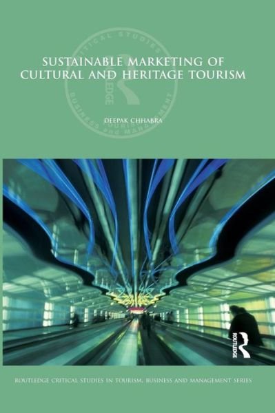 Cover for Chhabra, Deepak (Arizona State University, USA) · Sustainable Marketing of Cultural and Heritage Tourism - Routledge Critical Studies in Tourism, Business and Management (Pocketbok) (2015)