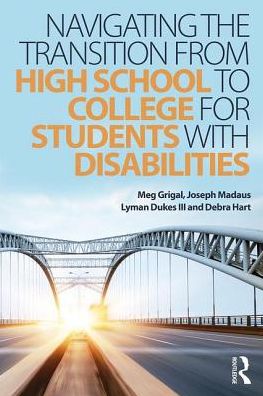 Cover for Meg Grigal · Navigating the Transition from High School to College for Students with Disabilities (Paperback Book) (2018)