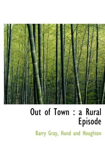 Cover for Barry Gray · Out of Town: a Rural Episode (Hardcover bog) (2010)