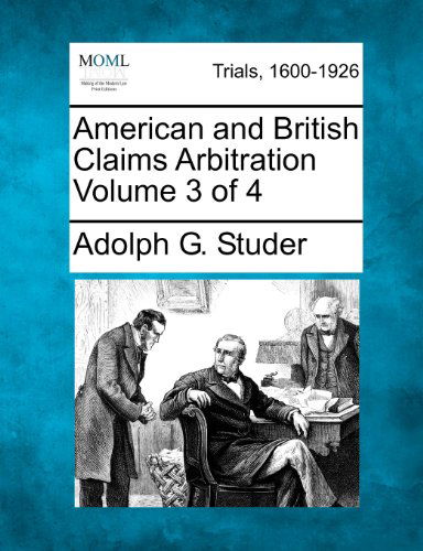 Cover for Adolph G. Studer · American and British Claims Arbitration Volume 3 of 4 (Paperback Book) (2012)