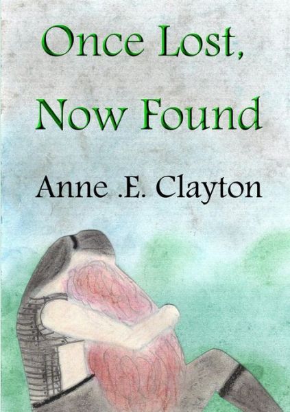 Cover for Anne .e. Clayton · Once Lost, Now Found (Paperback Book) (2014)