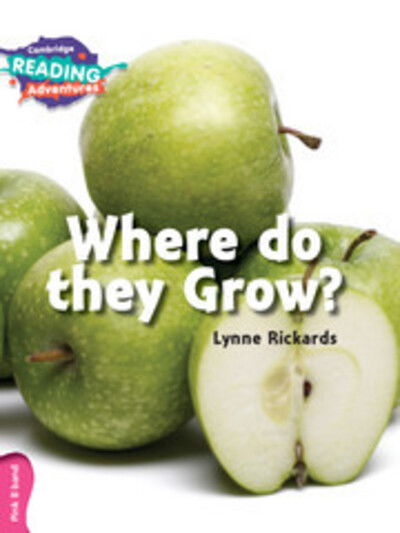 Cover for Lynne Rickards · Cambridge Reading Adventures Where Do they Grow? Pink B Band - Cambridge Reading Adventures (Paperback Book) [New edition] (2016)