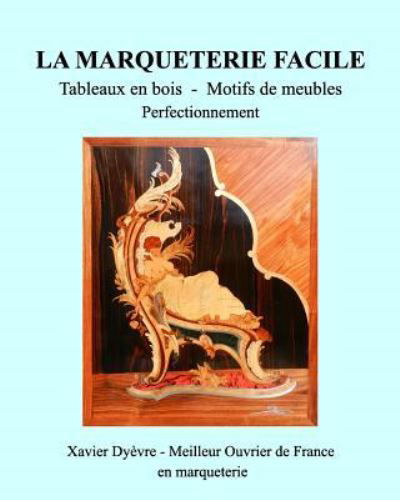 Cover for Xavier Dyevre · Marqueterie Facile-Perfectionnement (Paperback Book) (2016)