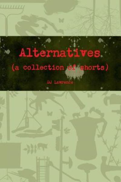 Cover for DJ Lawrence · Alternatives (Paperback Book) (2018)